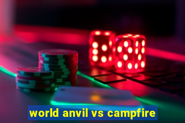 world anvil vs campfire